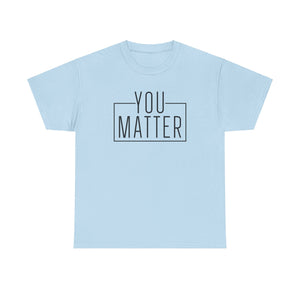 You Matter Unisex Heavy Cotton Tee