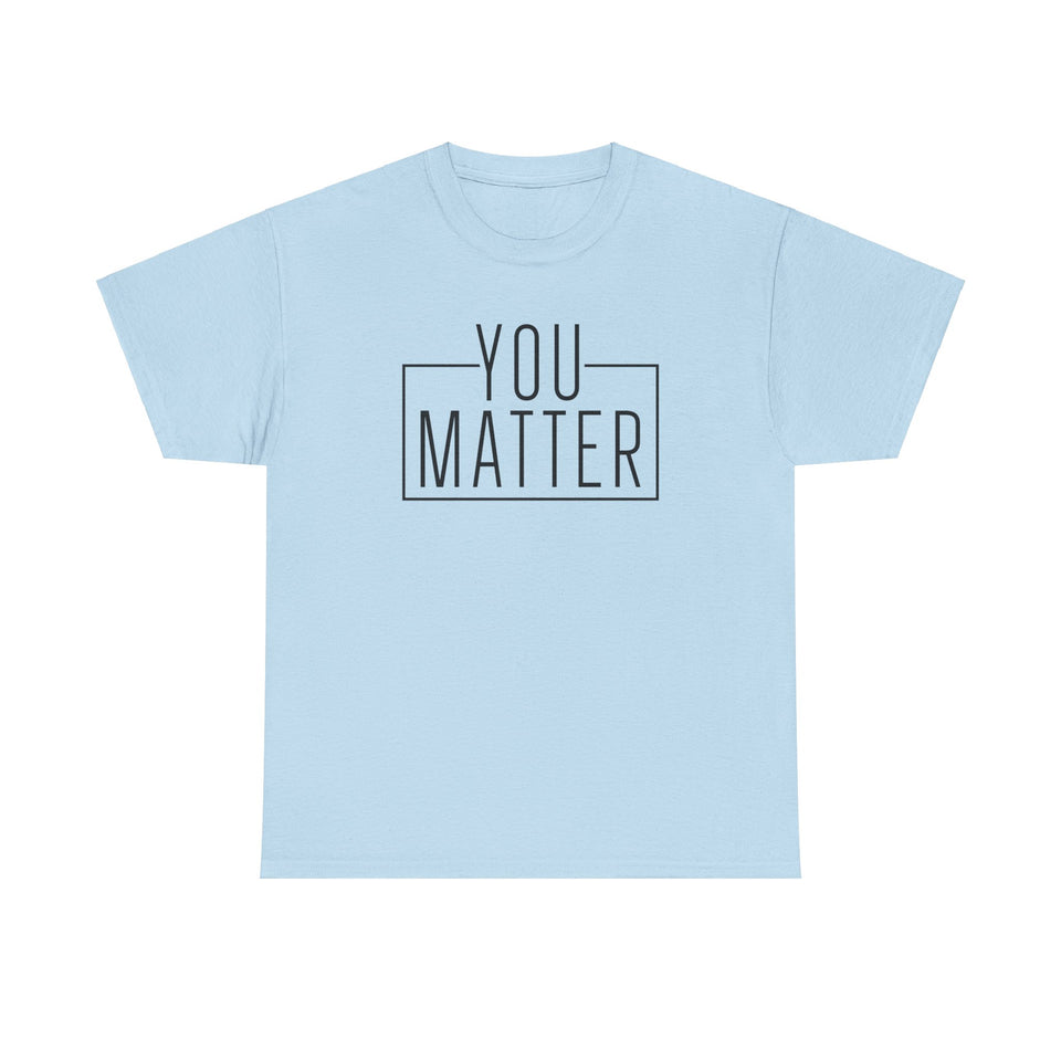 You Matter Unisex Heavy Cotton Tee