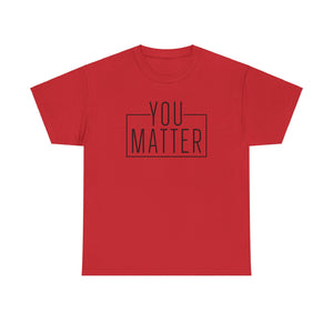 You Matter Unisex Heavy Cotton Tee