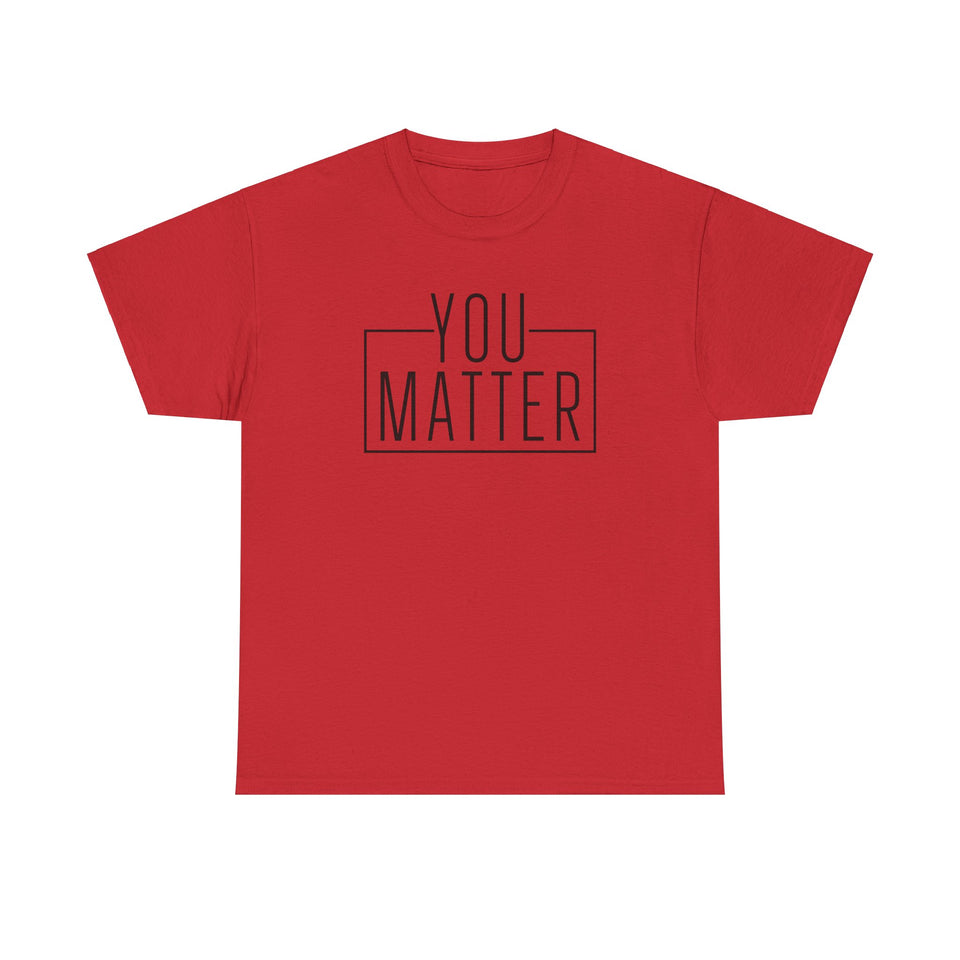 You Matter Unisex Heavy Cotton Tee