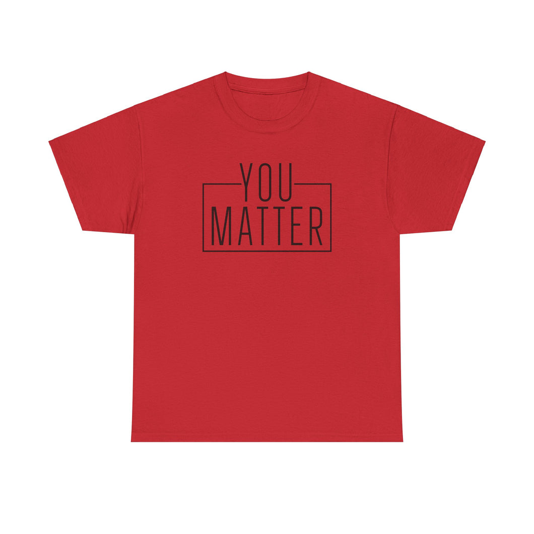 You Matter Unisex Heavy Cotton Tee