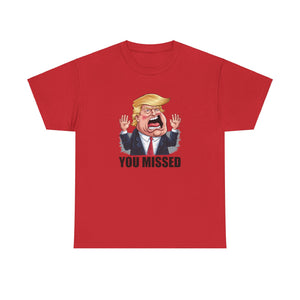 Graphic Tee - Donald Trump You Missed T-Shirt