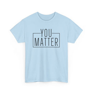 You Matter Unisex Heavy Cotton Tee