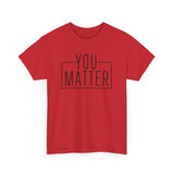 You Matter Unisex Heavy Cotton Tee