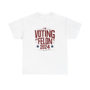 Voting for a Felon Tee Shirt