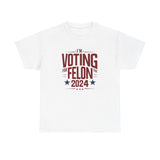 Voting for a Felon Tee Shirt