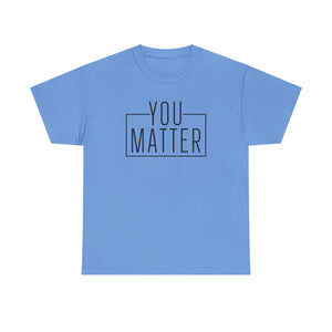 You Matter Unisex Heavy Cotton Tee