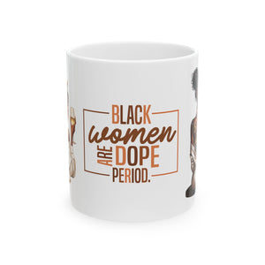 Black Women Are Dope Ceramic Mug, (11oz, 15oz)