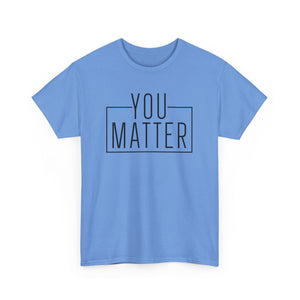 You Matter Unisex Heavy Cotton Tee