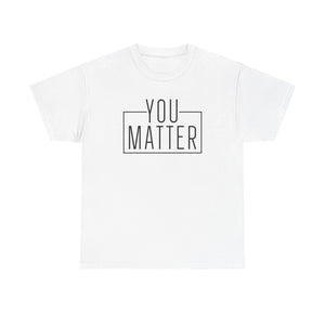 You Matter Unisex Heavy Cotton Tee