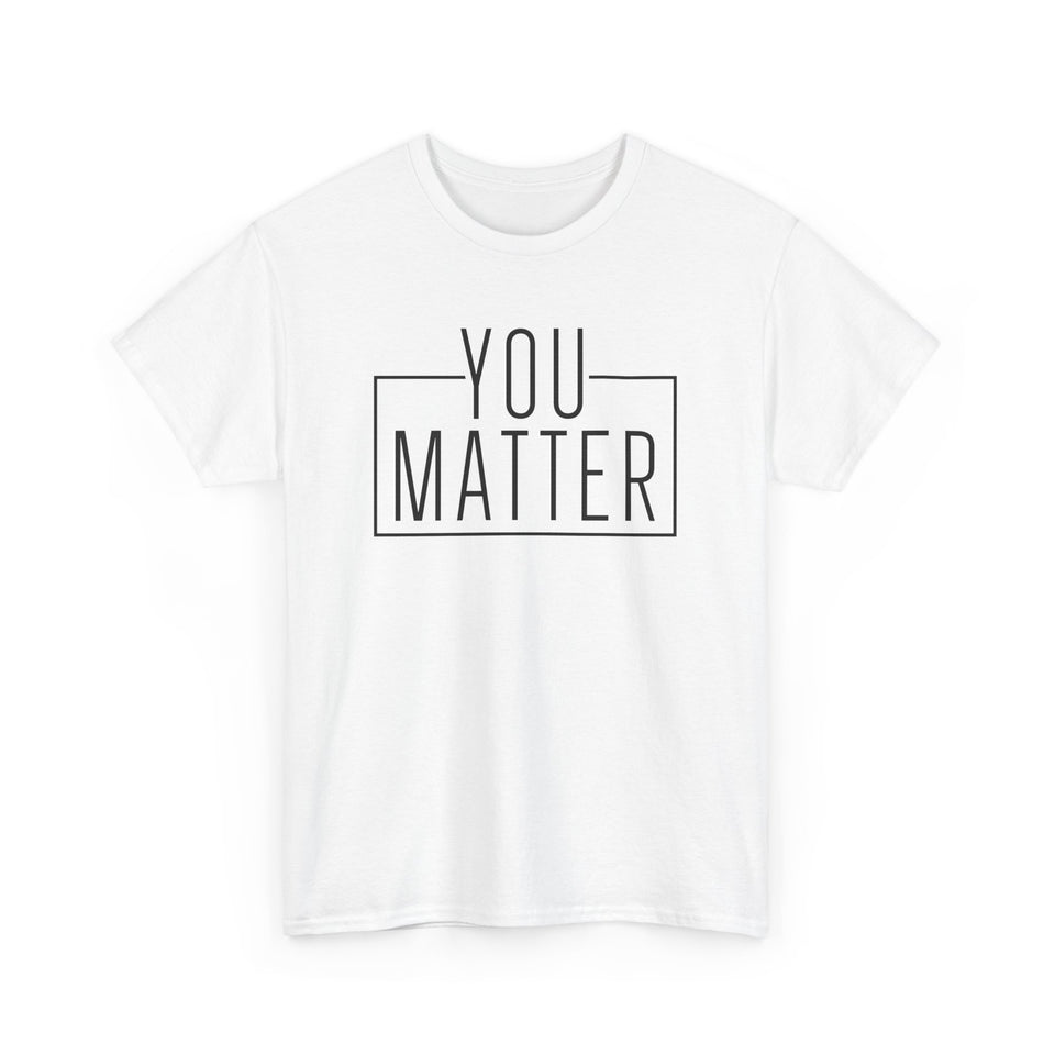 You Matter Unisex Heavy Cotton Tee