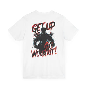 Get Up And Workout T-Shirt