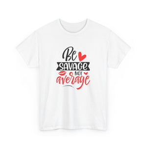 Be Savage T-Shirt