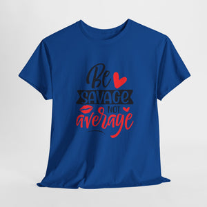 Be Savage T-Shirt