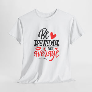 Be Savage T-Shirt