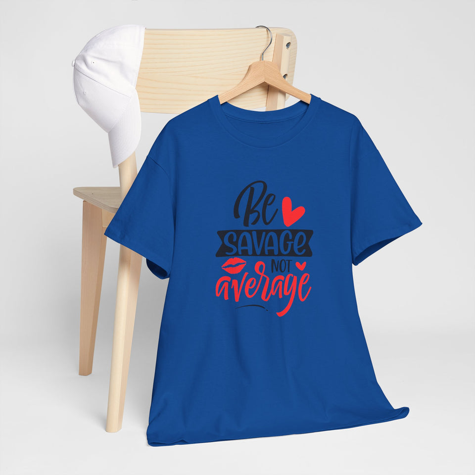 Be Savage T-Shirt