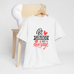 Be Savage T-Shirt