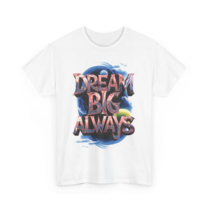 Dream Big Motivational Tshirt