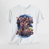 Dream Big Motivational Tshirt