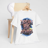 Dream Big Motivational Tshirt